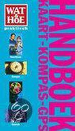 Wat & hoe Handboek Kaart-Kompas-GPS / Wat & Hoe praktisch, Boeken, Verzenden, Gelezen, Wat & hoe