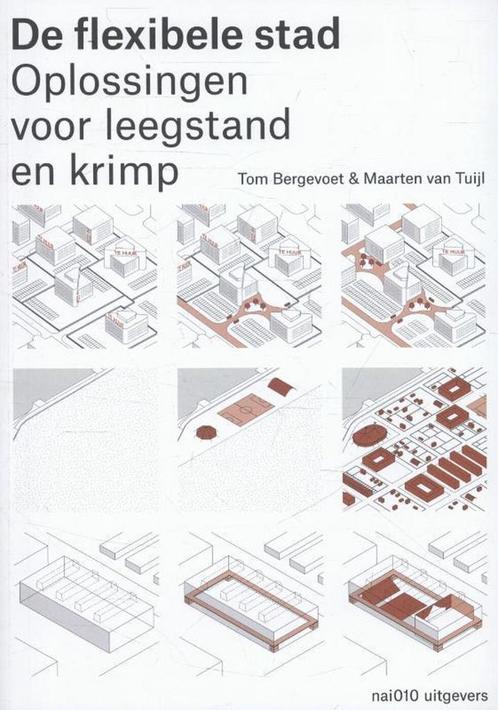 De flexibele stad 9789462080454 Tom Bergevoet, Boeken, Kunst en Cultuur | Architectuur, Zo goed als nieuw, Verzenden