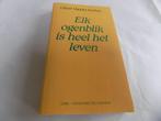 Elk ogenblik is heel het leven 9789028917156 Kerken, Verzenden, Gelezen, Kerken