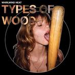 cd - Whirlwind Heat - Types Of Wood, Verzenden, Zo goed als nieuw