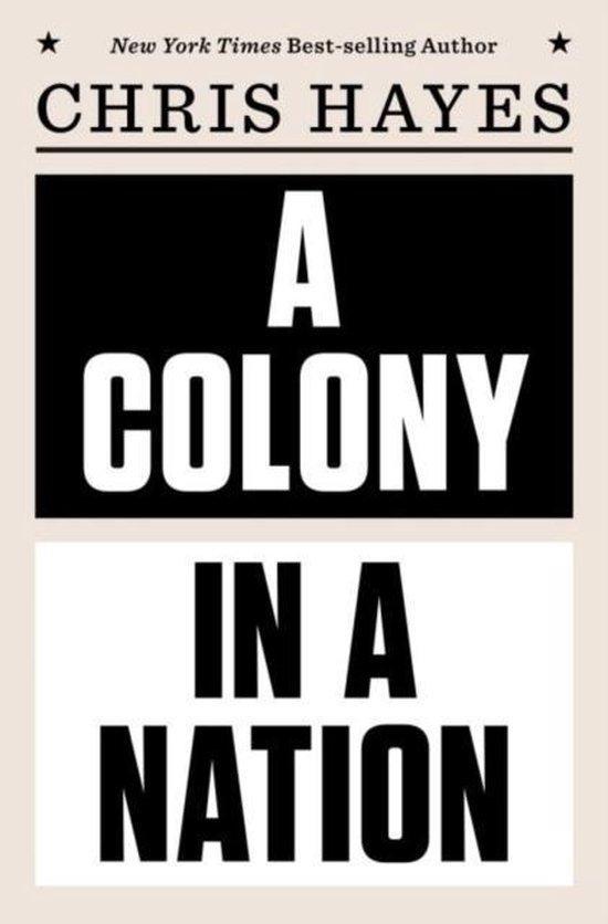 A Colony in a Nation 9780393254228 Chris Hayes, Boeken, Taal | Engels, Zo goed als nieuw, Verzenden