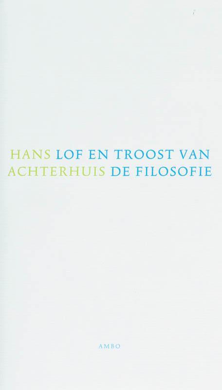 Lof en troost van de filosofie 9789026320996 H. Achterhuis, Boeken, Filosofie, Zo goed als nieuw, Verzenden