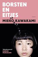 9789463811323 Borsten en eitjes | Tweedehands, Verzenden, Gelezen, Mieko Kawakami