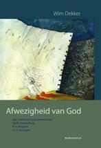 Afwezigheid van God 9789023920625 Wim Dekker, Verzenden, Zo goed als nieuw, Wim Dekker