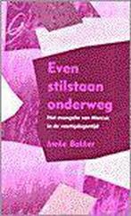 Even stilstaan onderweg 9789043500678 Bakker Ineke, Boeken, Verzenden, Gelezen, Bakker Ineke