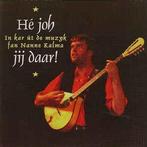 cd - Nanne Kalma - HÃ© joh jij daar ! In kar Ãºt muzyk f, Verzenden, Zo goed als nieuw