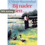 Bij nader inzien... 9789025715311 J. Visser Roosendaal, Boeken, Verzenden, Gelezen, J. Visser Roosendaal