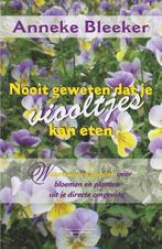 Nooit geweten 2 -   Nooit geweten dat je viooltjes kan eten, Boeken, Gelezen, Anneke Bleeker, Verzenden