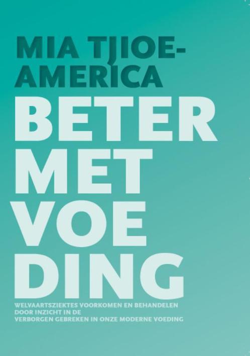 Beter met voeding 9789081593113 M. Tjioe-America, Boeken, Wetenschap, Zo goed als nieuw, Verzenden