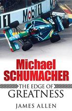 Michael Schumacher: The Edge of Greatness, Allen, James, Boeken, Verzenden, Gelezen, James Allen