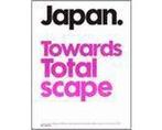 Japan Towards Totalscape - Japan Towards Totalscape, Boeken, Ophalen of Verzenden, Nieuw