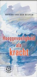 Hooggevoeligheid als kracht / Ankertjes / 296 9789020201734, Boeken, Verzenden, Zo goed als nieuw, Marian van den Beuken