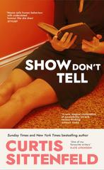 Show Dont Tell 9781529925906 Curtis Sittenfeld, Verzenden, Gelezen, Curtis Sittenfeld