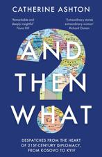 And Then What? 9781783967117 Catherine Ashton, Verzenden, Zo goed als nieuw, Catherine Ashton