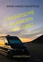 9789465125312 Canarische eilanden off-grid, Verzenden, Nieuw, Anne-Marie Maartens