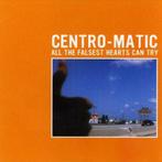 cd - Centro-Matic - All The Falsest Hearts Can Try, Zo goed als nieuw, Verzenden
