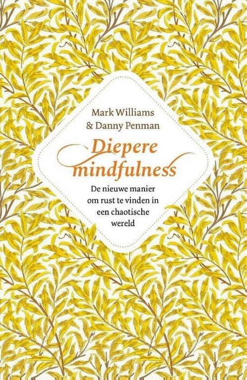 9789057125942 Diepere Mindfulness Mark Williams, Boeken, Studieboeken en Cursussen, Nieuw, Verzenden
