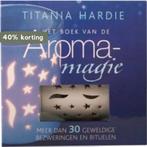 Het Boek Van De Aroma Magie 9789055137145 Titania Hardie, Verzenden, Zo goed als nieuw, Titania Hardie