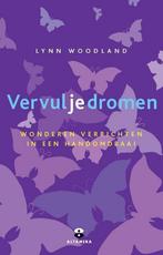 Vervul je dromen 9789401301169 Lynn Woodland, Boeken, Verzenden, Gelezen, Lynn Woodland