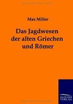 Das Jagdwesen der alten Griechen und Romer. Miller, Max, Boeken, Miller, Max, Zo goed als nieuw, Verzenden