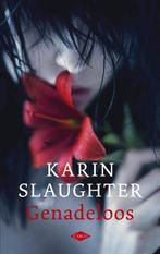 Genadeloos  -  Karin Slaughter, Boeken, Gelezen, Karin Slaughter, Verzenden