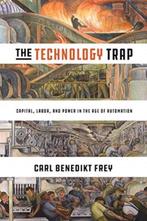 The Technology Trap 9780691172798 Carl Benedikt Frey, Verzenden, Zo goed als nieuw, Carl Benedikt Frey