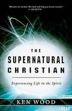 The Supernatural Christian: Experiencing Life in the Spirit, Gelezen, Ken Wood, Verzenden