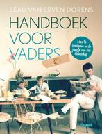 Handboek voor vaders 9789048820979 Beau van Erven Dorens, Boeken, Verzenden, Zo goed als nieuw, Beau van Erven Dorens