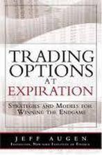 Trading Options At Expiration 9780135058725 Jeff Augen, Gelezen, Jeff Augen, Verzenden