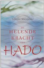 De helende kracht van Hado 9789020243963 T. Matsuzaki, Boeken, Verzenden, Zo goed als nieuw, T. Matsuzaki