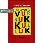 Het leven is vurrukkulluk - Remco Campert 9789059651487, Verzenden, Zo goed als nieuw, Remco Campert