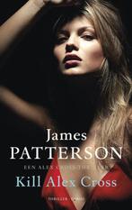 Kill Alex Cross / Alex Cross 9789023469254 James Patterson, Boeken, Verzenden, Gelezen, James Patterson