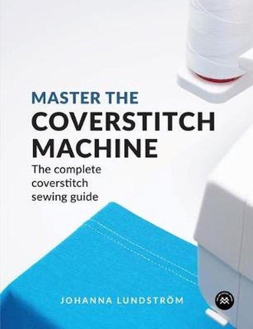 9789163961519 Master the Coverstitch Machine, Boeken, Studieboeken en Cursussen, Nieuw, Verzenden