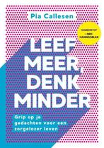 9789021583839 Leef meer, denk minder | Tweedehands, Boeken, Verzenden, Zo goed als nieuw, Pia Callesen