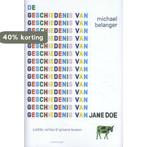 De geschiedenis van Jane Doe 9789047711117 Michael Belanger, Boeken, Verzenden, Zo goed als nieuw, Michael Belanger