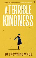 A terrible kindness 9780571368303 Jo Browning Wroe, Verzenden, Gelezen, Jo Browning Wroe