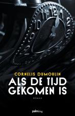 Als de tijd gekomen is 9789493059924 Cor Dumoulin, Verzenden, Zo goed als nieuw, Cor Dumoulin