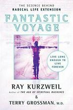 Fantastic Voyage: Live Long Enough to Live Forever.by, Ray Kurzweil PhD, Terry Grossman M.D., Zo goed als nieuw, Verzenden