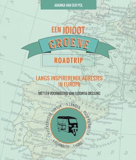 Een idioot groene roadtrip 9789082189803 Aranka van der Pol, Boeken, Reisgidsen, Gelezen, Verzenden