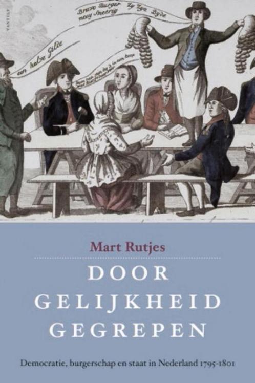 Door gelijkheid gegrepen 9789460041082 Mart Rutjes, Boeken, Politiek en Maatschappij, Zo goed als nieuw, Verzenden