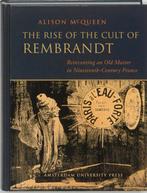The Rise Of The Cult Of Rembrandt 9789053566244, Verzenden, Zo goed als nieuw, Alison Mcqueen