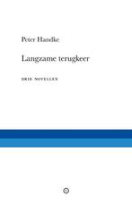 Langzame Terugkeer |  NIEUW | Handke, Peter | 9789492313973, Boeken, Ophalen of Verzenden, Nieuw, Handke, Peter