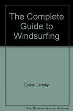 The Complete Guide to Windsurfing By Jeremy Evans, Verzenden, Zo goed als nieuw, Jeremy Evans