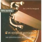 Tot strijden geroepen 9789033128219 L.W.Ch. Ruijgrok, Boeken, Verzenden, Gelezen, L.W.Ch. Ruijgrok