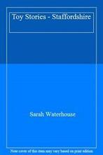 Toy Stories - Staffordshire By Sarah Waterhouse, Boeken, Sarah Waterhouse, Zo goed als nieuw, Verzenden