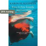 Een lichte koude huivering / Grant County / 3 9789023417255, Verzenden, Gelezen, Karin Slaughter