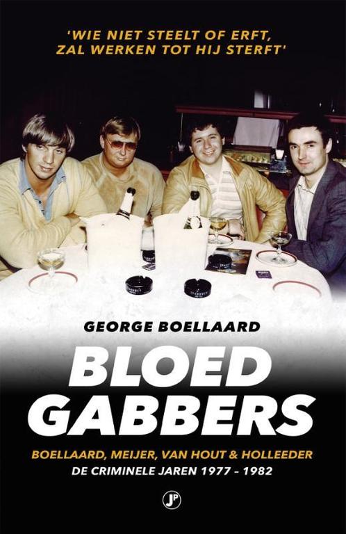 Bloedgabbers / True Crime 9789089755643 George Boellaard, Boeken, Thrillers, Gelezen, Verzenden