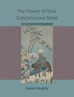 The Power of Your Subconscious Mind by Joseph Murphy, Boeken, Gelezen, Joseph Murphy, Verzenden