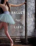 Ballet For Life 9780847858378 Mary Helen Bowers, Gelezen, Verzenden, Mary Helen Bowers, Mary Helen Bowers