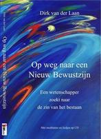Op weg naar een nieuw bewustzijn 9789055993017, Boeken, Verzenden, Gelezen, Dirk van der Laan